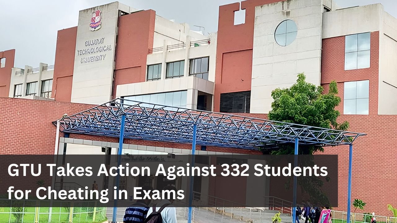 GTU Takes Action Against 332 Students for Cheating in Exams
