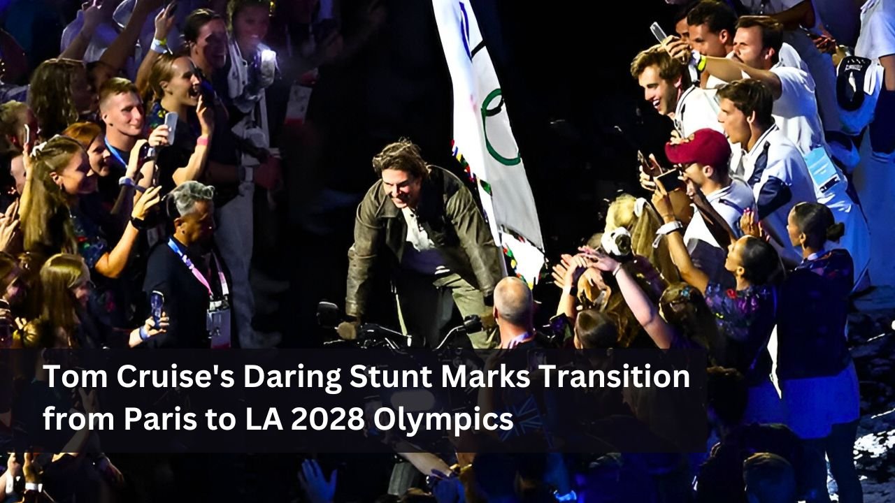 Tom Cruise's Daring Stunt Marks Transition from Paris to LA 2028 Olympics