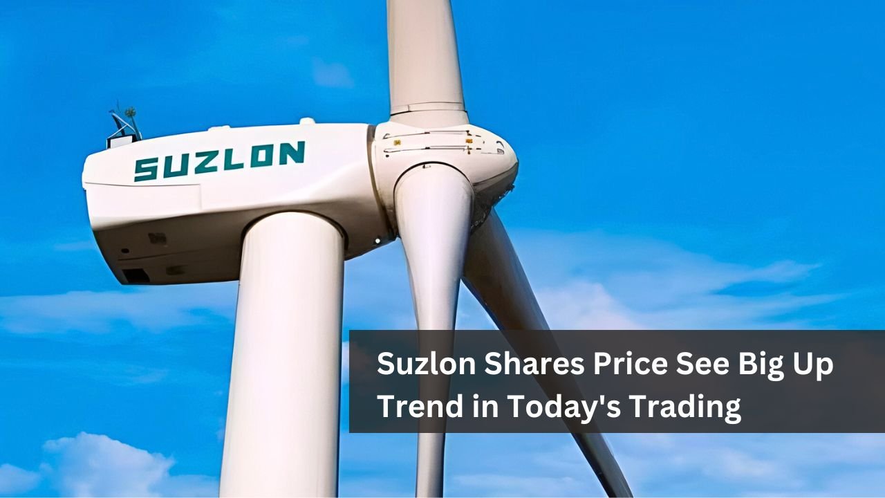 Suzlon Shares Price See Big Up Trend in Today's Trading