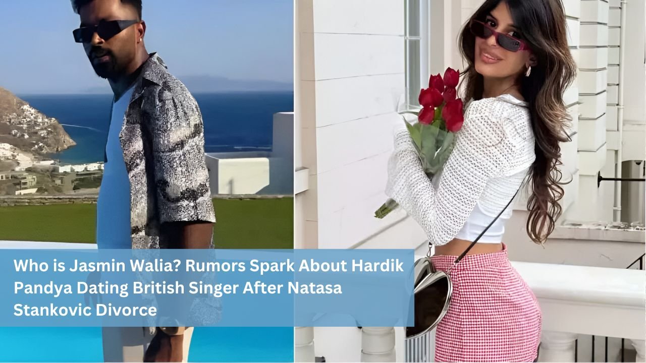 Who is Jasmin Walia? Rumors Spark About Hardik Pandya Dating British Singer After Natasa Stankovic Divorce