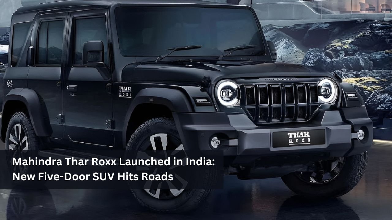 Mahindra Thar Roxx Launched in India: New Five-Door SUV Hits Roads