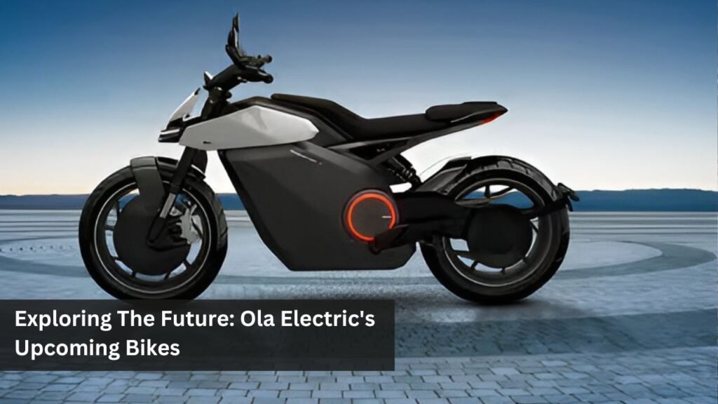 Exploring the Future: Ola Electric's Upcoming Bikes Exploring the Future: Ola Electric's Upcoming Bikes