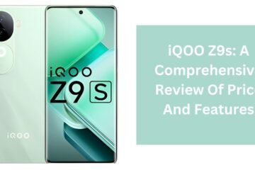 iQOO Z9s: A Comprehensive Review Of Price And Features