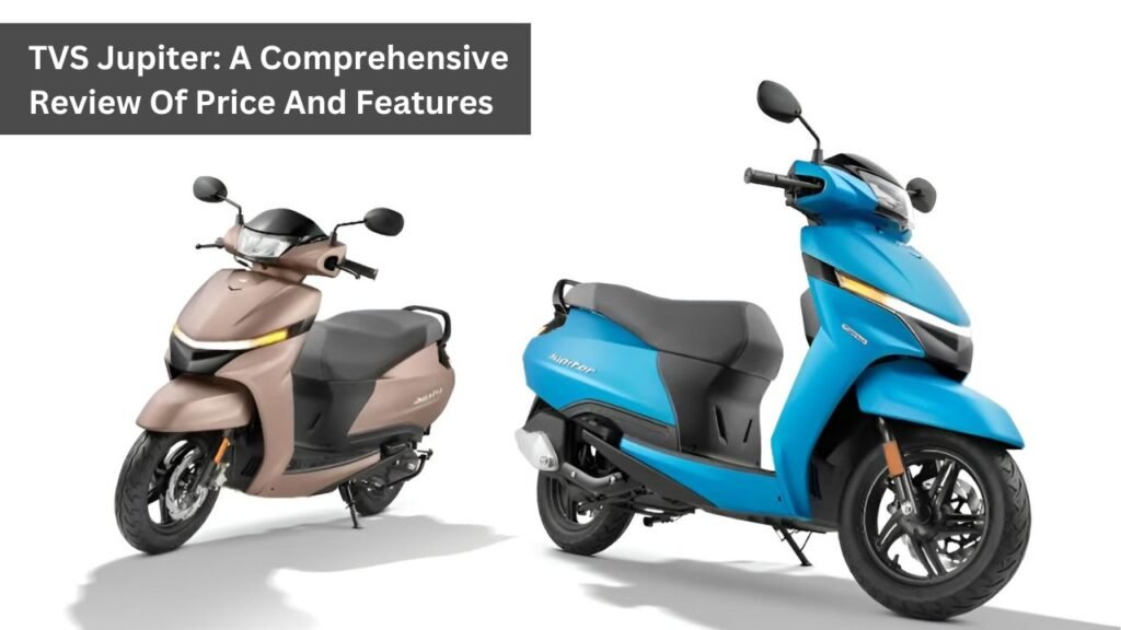 TVS Jupiter: A Comprehensive Review Of Price And Features TVS Jupiter: A Comprehensive Review Of Price And Features