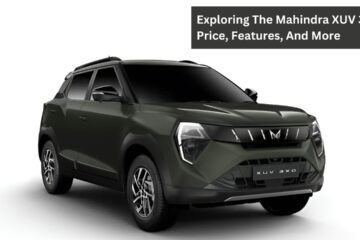 Exploring The Mahindra XUV 3XO: Price, Features, And More