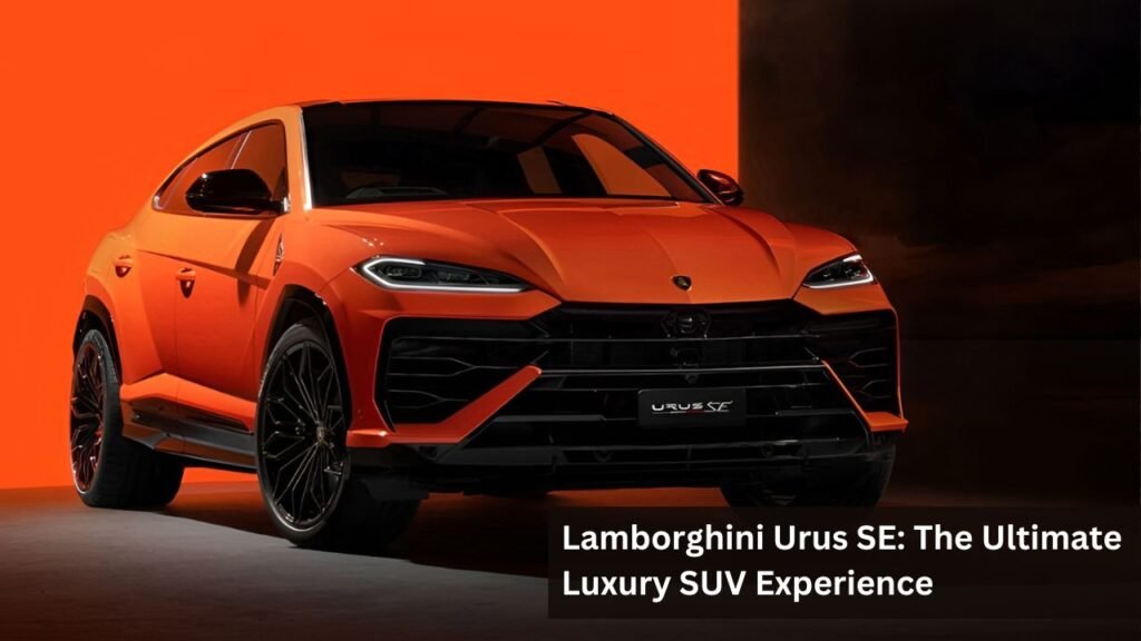Lamborghini Urus SE: The Ultimate Luxury SUV Experience Lamborghini Urus SE: The Ultimate Luxury SUV Experience