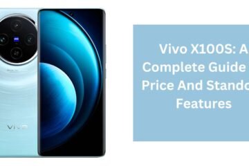 Vivo X100S: A Complete Guide To Price And Standout Features