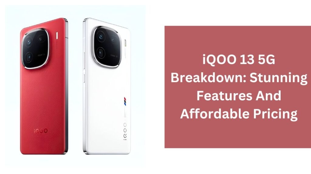 iQOO 13 5G Breakdown: Stunning Features And Affordable Pricing iQOO 13 5G Breakdown: Stunning Features And Affordable Pricing