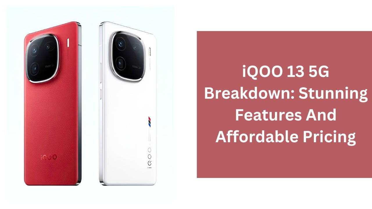 iQOO 13 5G Breakdown: Stunning Features And Affordable Pricing