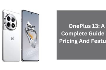 OnePlus 13: A Complete Guide To Pricing And Features