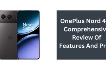 OnePlus Nord 4: A Comprehensive Review Of Features And Price