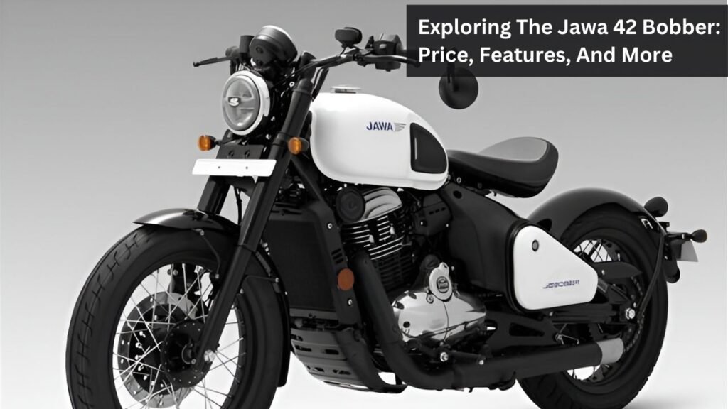 Exploring The Jawa 42 Bobber: Price, Features, And More Exploring The Jawa 42 Bobber: Price, Features, And More