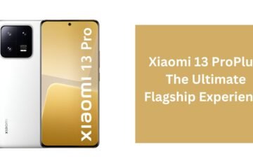 Xiaomi 13 ProPlus: The Ultimate Flagship Experience
