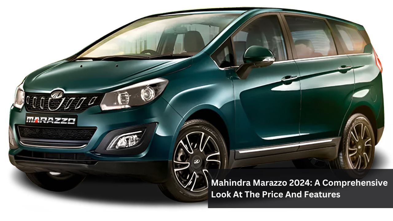Mahindra Marazzo 2024: A Comprehensive Look At The Price And Features