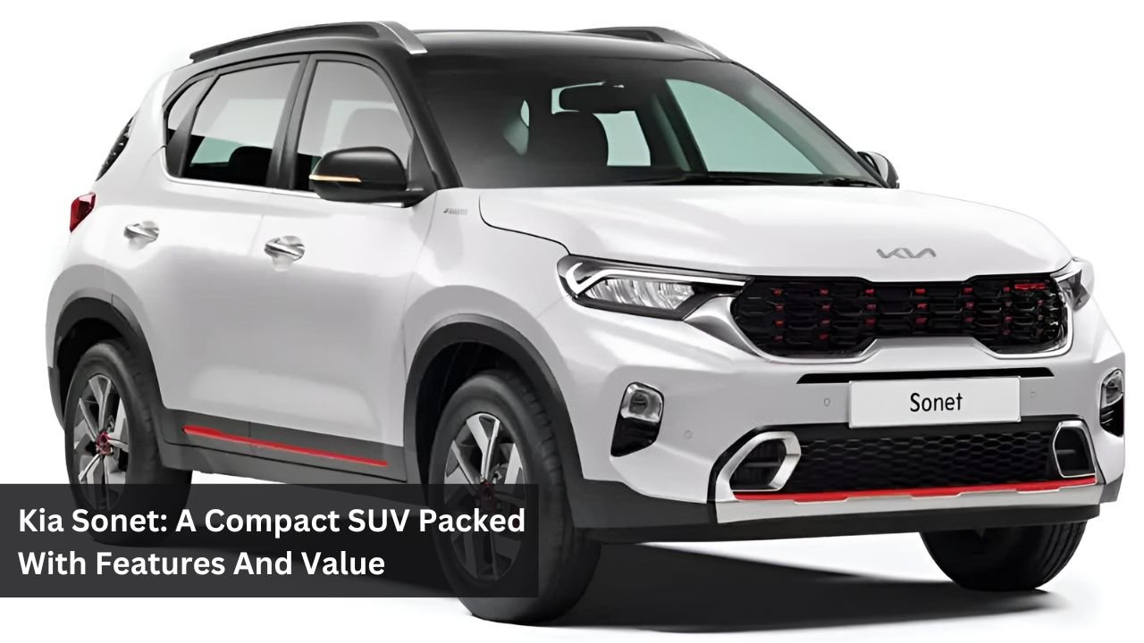 Kia Sonet: A Compact SUV Packed With Features And Value