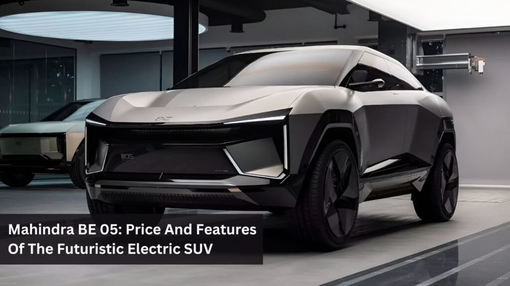 Mahindra BE 05: Price And Features Of The Futuristic Electric SUV Mahindra BE 05: Price And Features Of The Futuristic Electric SUV