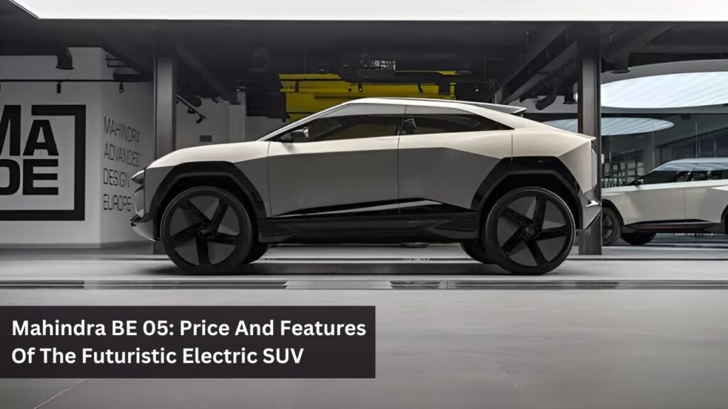 Mahindra BE 05: Price And Features Of The Futuristic Electric SUV Mahindra BE 05: Price And Features Of The Futuristic Electric SUV