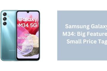 Samsung Galaxy M34: Big Features, Small Price Tag