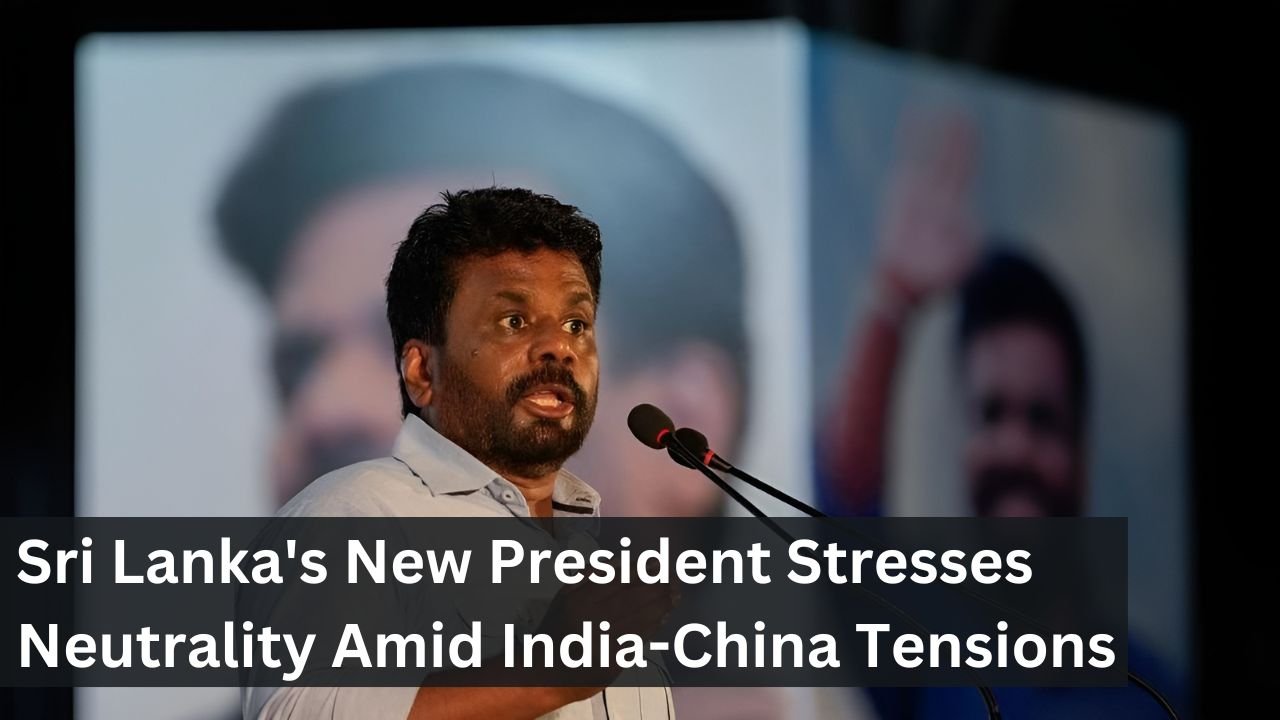 Sri Lanka's New President Stresses Neutrality Amid India-China Tensions
