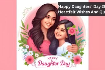 Happy Daughters' Day 2024: Heartfelt Wishes And Quotes