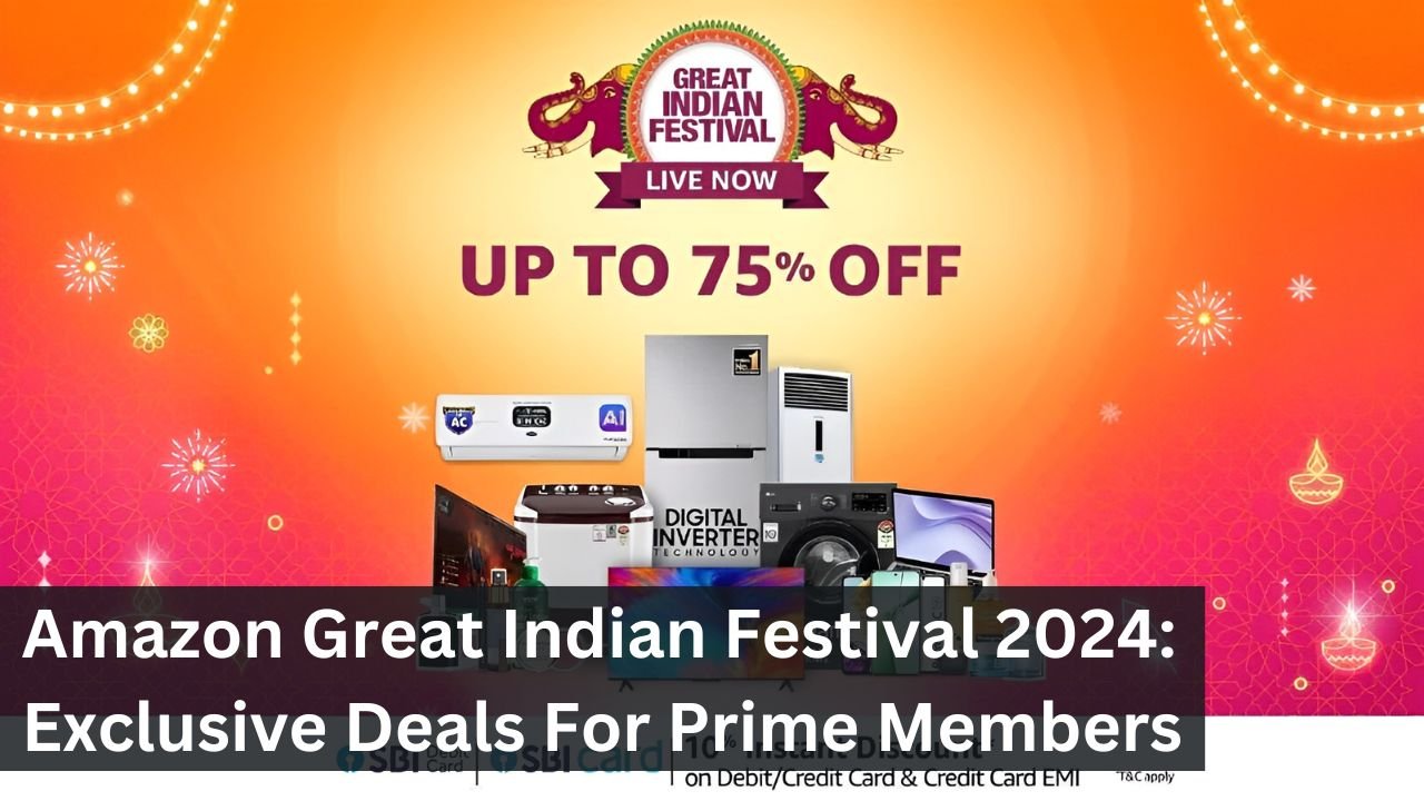 Amazon Great Indian Festival 2024: Exclusive Deals For Prime Members