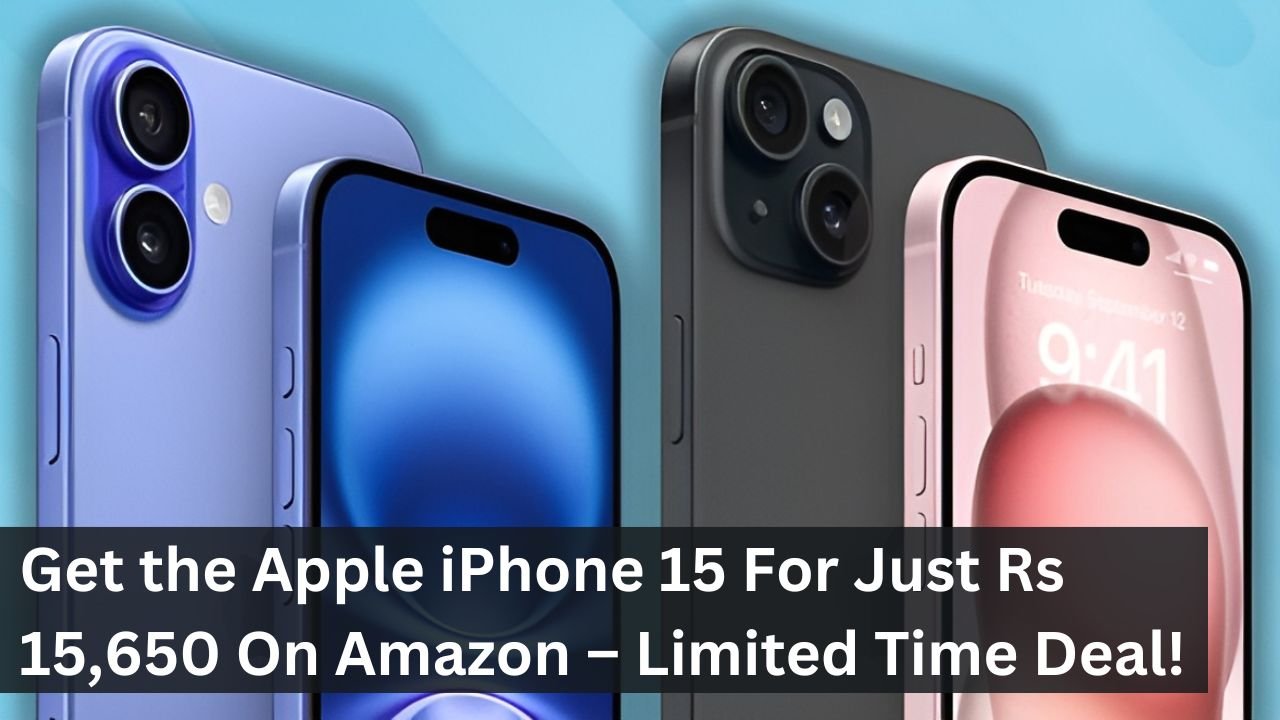 Get the Apple iPhone 15 For Just Rs 15,650 On Amazon – Limited Time Deal!