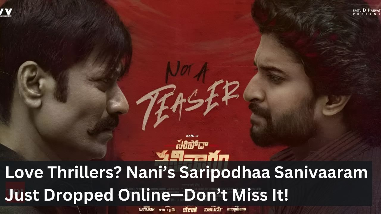 Love Thrillers? Nani’s Saripodhaa Sanivaaram Just Dropped Online—Don’t Miss It!