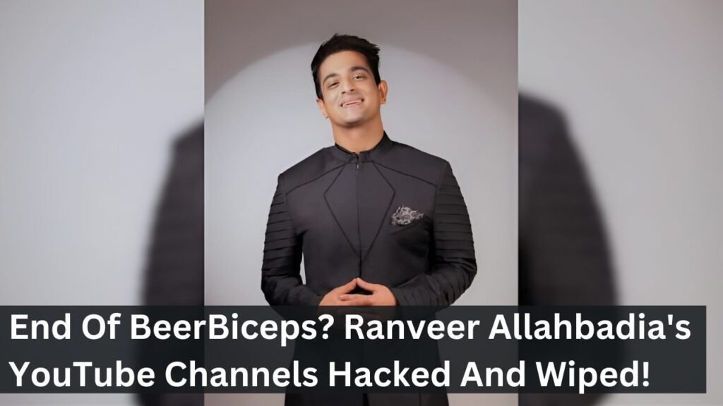 End Of BeerBiceps? Ranveer Allahbadia's YouTube Channels Hacked And Wiped! End Of BeerBiceps? Ranveer Allahbadia's YouTube Channels Hacked And Wiped!