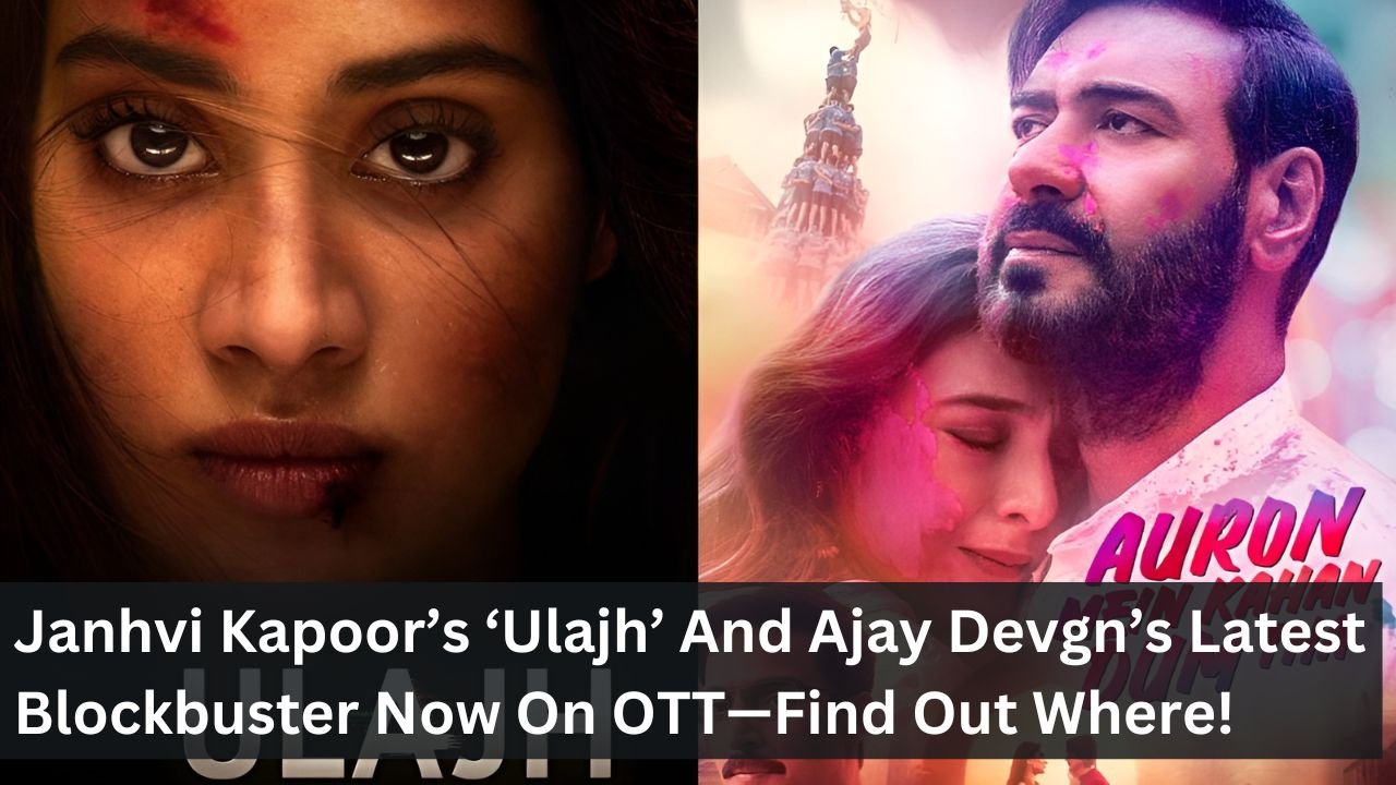 Janhvi Kapoor’s ‘Ulajh’ And Ajay Devgn’s Latest Blockbuster Now On OTT—Find Out Where!