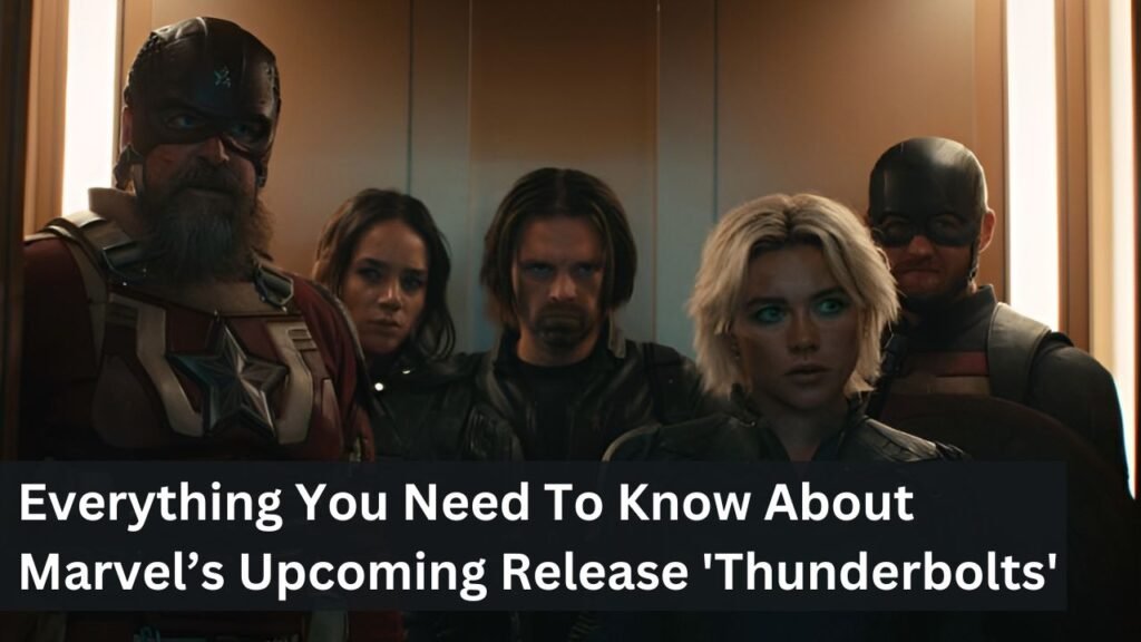 Everything You Need To Know About Marvel’s Upcoming Release 'Thunderbolts' Everything You Need To Know About Marvel’s Upcoming Release 'Thunderbolts'