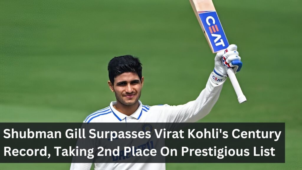 Shubman Gill Surpasses Virat Kohli's Century Record, Taking 2nd Place On Prestigious List Shubman Gill Surpasses Virat Kohli's Century Record, Taking 2nd Place On Prestigious List
