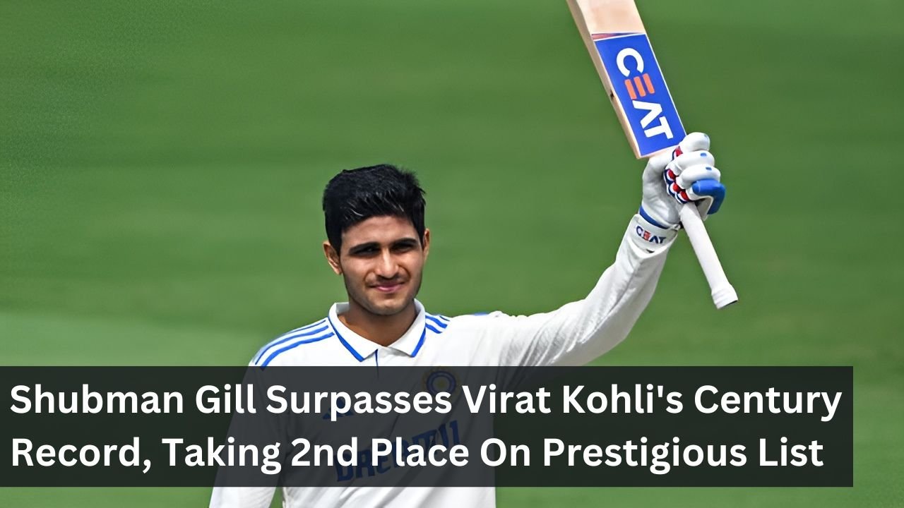 Shubman Gill Surpasses Virat Kohli's Century Record, Taking 2nd Place On Prestigious List