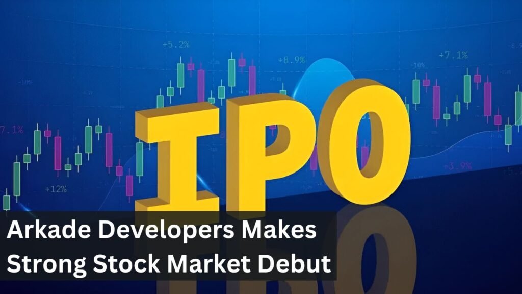 Arkade Developers Makes Strong Stock Market Debut Arkade Developers Makes Strong Stock Market Debut