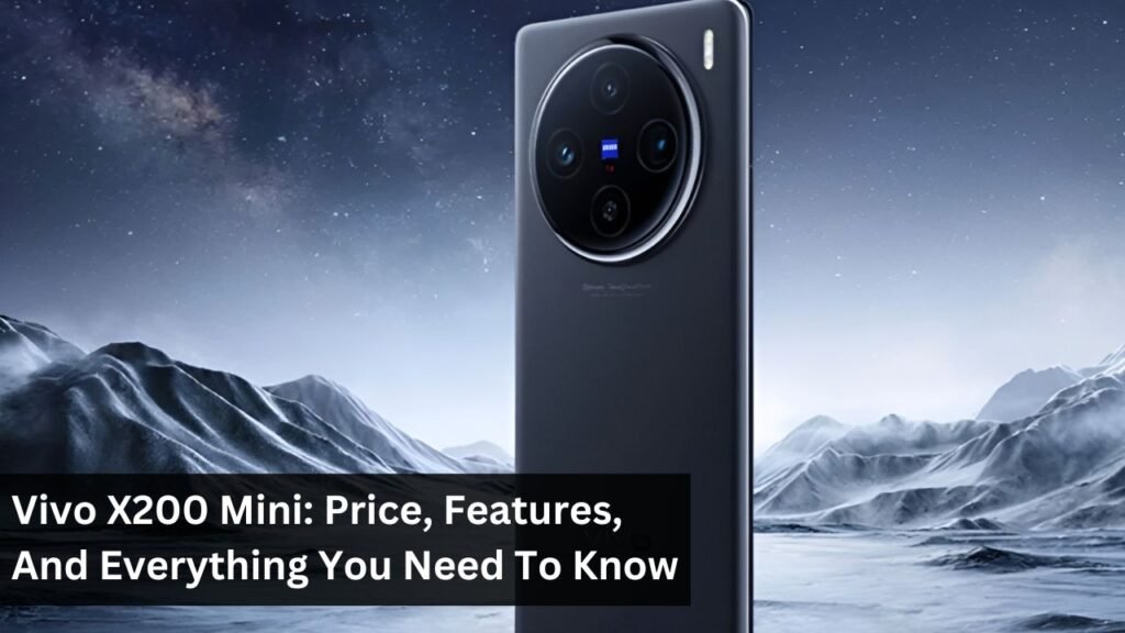 Vivo X200 Mini: Price, Features, And Everything You Need To Know Vivo X200 Mini: Price, Features, And Everything You Need To Know