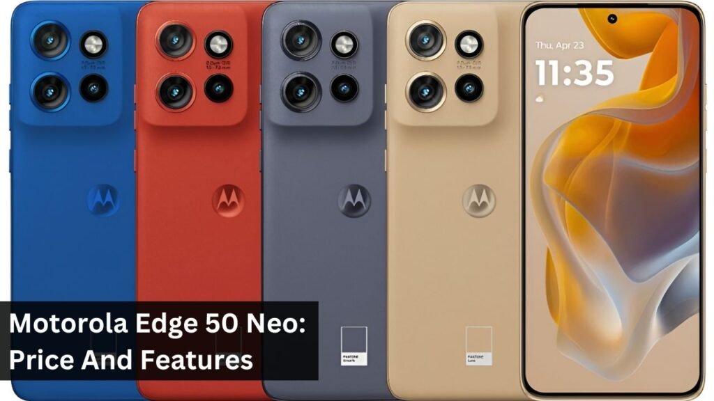 Motorola Edge 50 Neo: Price And Features