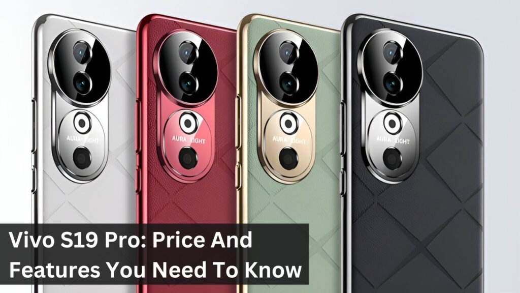 Vivo S19 Pro: Price And Features You Need To Know Vivo S19 Pro: Price And Features You Need To Know