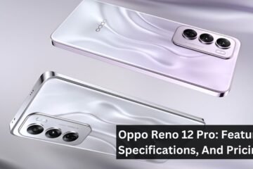 Oppo Reno 12 Pro: Features, Specifications, And Pricing