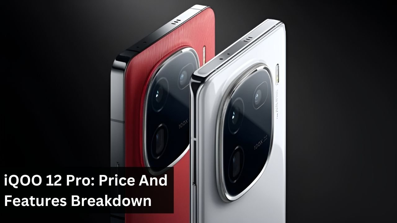 iQOO 12 Pro: Price And Features Breakdown