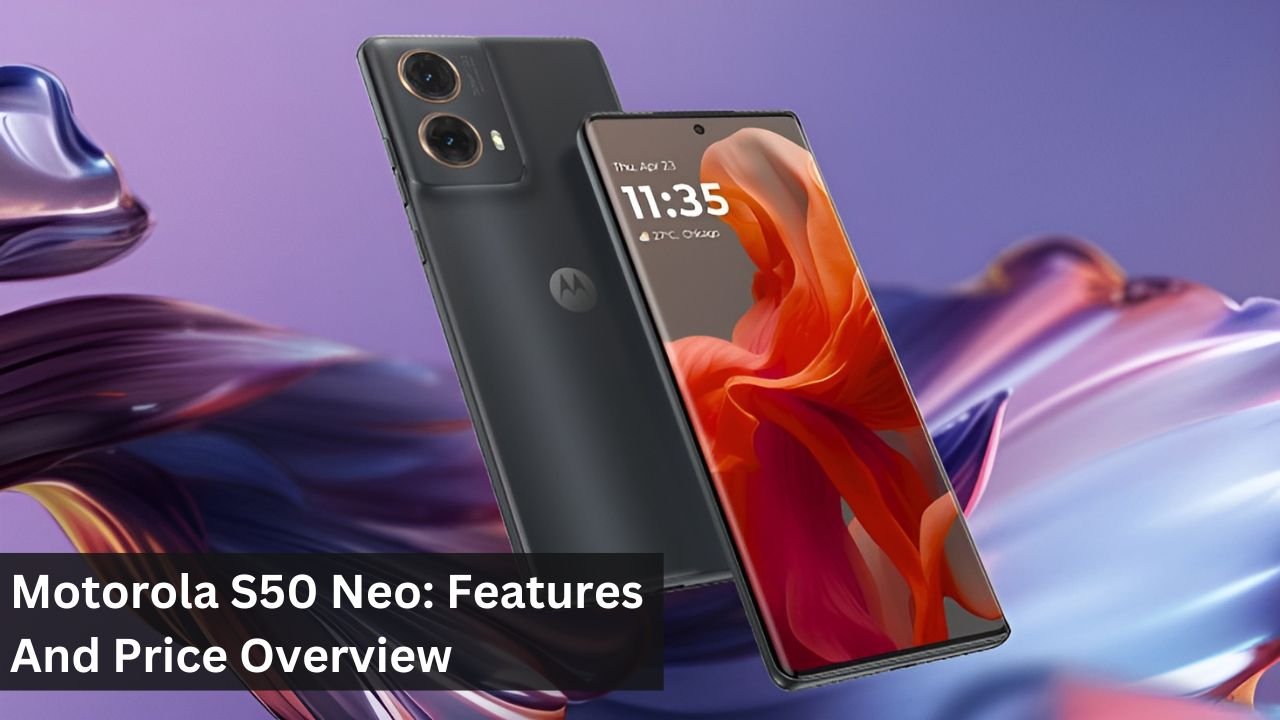 Motorola S50 Neo: Features And Price Overview