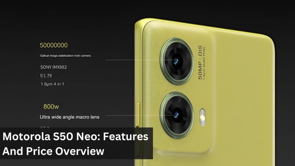 Motorola S50 Neo: Features And Price Overview Motorola S50 Neo: Features And Price Overview