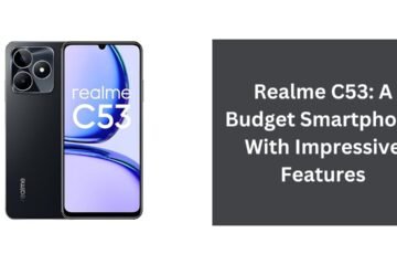Realme C53: A Budget Smartphone With Impressive Features