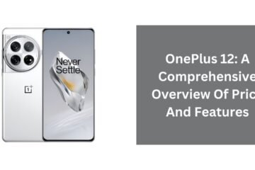 OnePlus 12: A Comprehensive Overview Of Price And Features