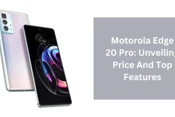 Motorola Edge 20 Pro: Unveiling Price And Top Features