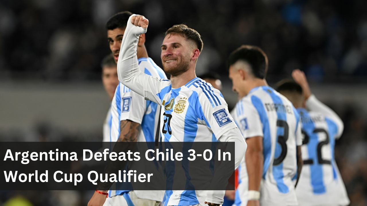 Argentina Defeats Chile 3-0 In World Cup Qualifier