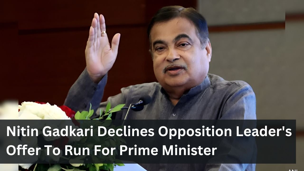 Nitin Gadkari Declines Opposition Leader's Offer To Run For Prime Minister
