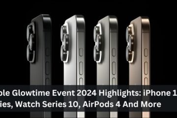 Apple Glowtime Event 2024 Highlights: iPhone 16 Series, Watch Series 10, AirPods 4 And More