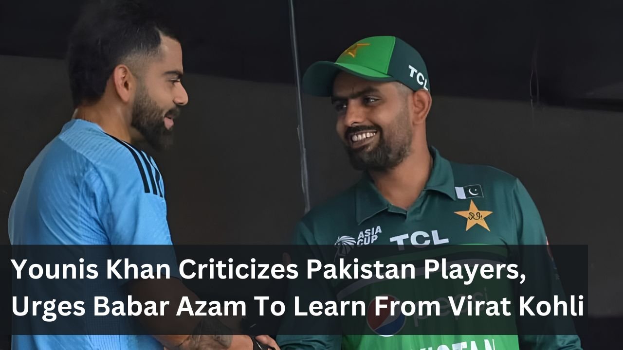 Younis Khan Criticizes Pakistan Players, Urges Babar Azam To Learn From Virat Kohli