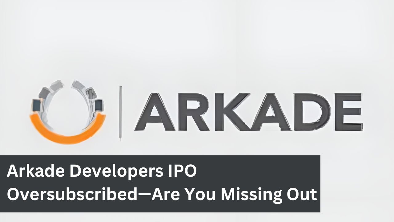 Arkade Developers IPO Oversubscribed—Are You Missing Out