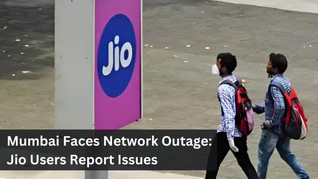 Mumbai Faces Network Outage: Jio Users Report Issues Mumbai Faces Network Outage: Jio Users Report Issues