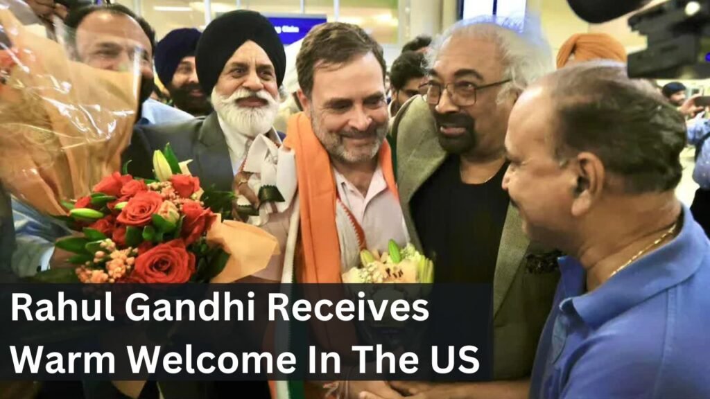 Rahul Gandhi Receives Warm Welcome In The US Rahul Gandhi Receives Warm Welcome In The US